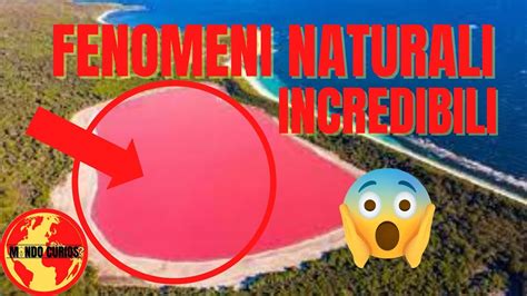 FENOMENI NATURALI CHE LA SCIENZA NON SA SPIEGARE Mondocurioso