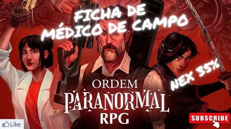 COMO MONTAR UMA FICHA DE MÉDICO DE CAMPO ORDEM PARANORMAL RPG 35 NEX