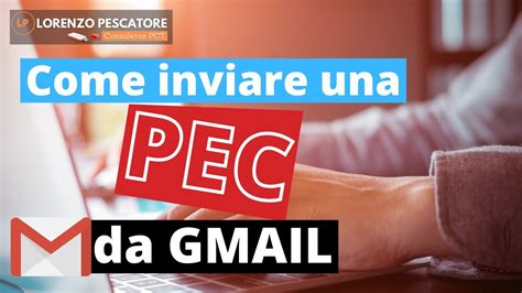 Come Inviare Un Messaggio PEC Da GMAIL YouTube