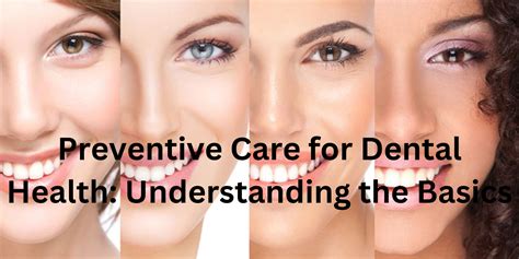 Preventive Care For Dental Health Understanding The Basics