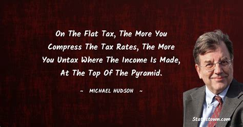 On The Flat Tax The More You Compress The Tax Rates The More You