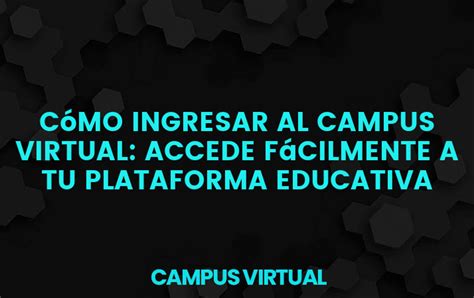 virtual campus login Cómo Ingresar 2024