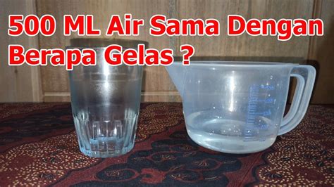 500 ML Air Sama Dengan Berapa Gelas Takaran 500 Mili Liter Air Dengan