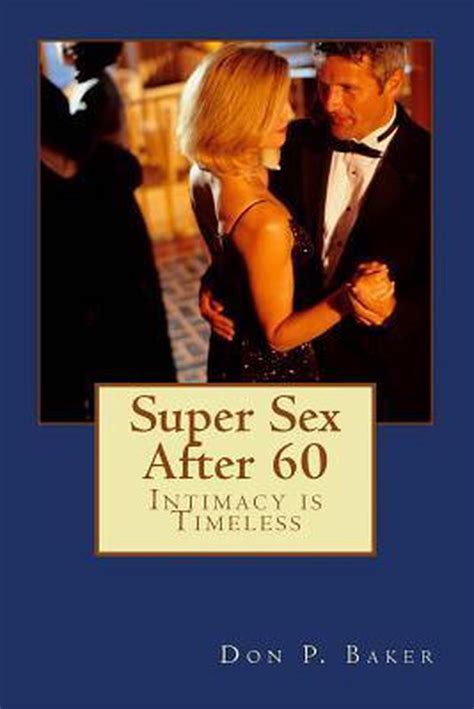 Super Sex After Intimacy Is Timeless Don P Baker
