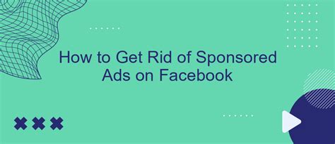 How To Get Rid Of Sponsored Ads On Facebook Savemyleads