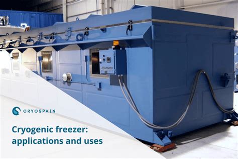 Cryogenic freezer: applications and uses | Cryospain