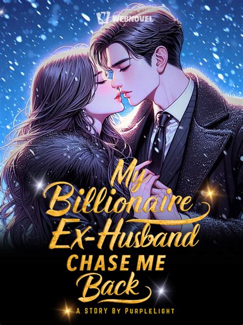 Read My Billionaire Ex Husband Chase Me Back Purplelight Webnovel