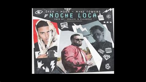 Oken Ft Mora X Myke Towers Noche Loca Audio Official YouTube Music