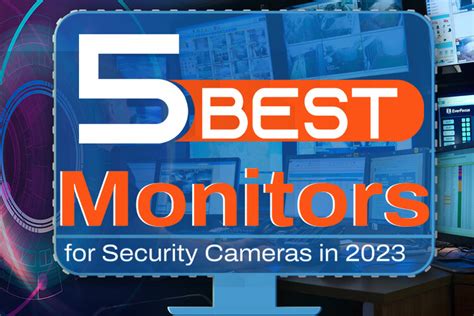 5 Best Monitors for Security Cameras in 2023