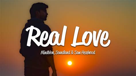 Mindblow Soundland Real Love Lyrics Ft Sam Heselwood Youtube