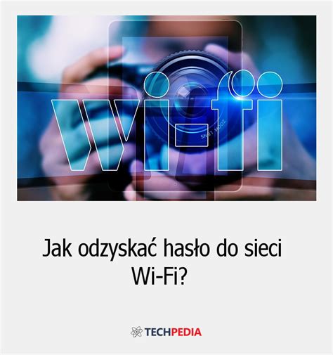 Jak Odzyska Has O Do Sieci Wi Fi