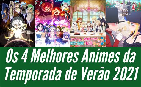 Os 4 Melhores Animes Da Temporada De Verão 2021 Feijoada Nerd E Otaku