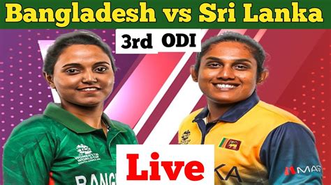 LIVE BANGLADESH VS SRI LANKA WOMEN 3RD ODI BAN VS SL