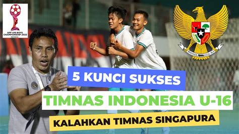 Kunci Sukses Timnas Indonesia U Kalahkan Singapura Ii Nomor