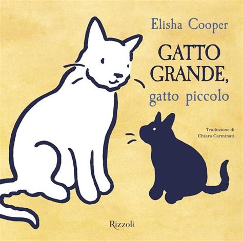 Gatto Grande Gatto Piccolo Elisha Cooper Libro Rizzoli Ibs