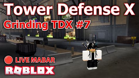 Lanjut Grinding Tdx Tower Defense X Roblox Malam Dec Youtube