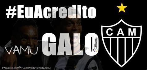 Blog Dos Atleticanos Galo Chegado O Grande Dia Gl Ria Ou Derrota