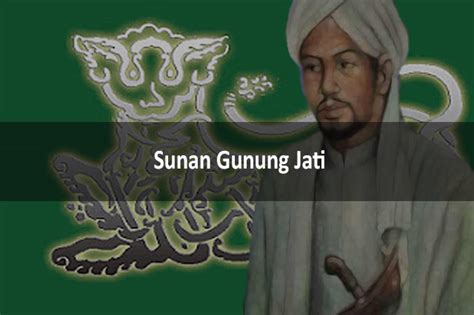 Sunan Gunung Jati Biografi Singkat Sejarah Perjalanan Hidup