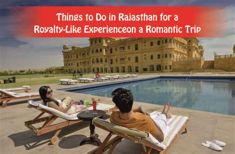 Things To Do In Rajasthan For A Royalty Like Experience On A Romantic