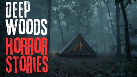 Deep Woods Horror Stories Three Stories Guaranteed To Haunt Your