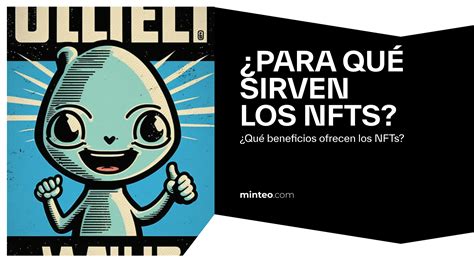 Para Qu Sirven Los Nfts Qu Beneficios Ofrecen Los Nfts Minteo Blog