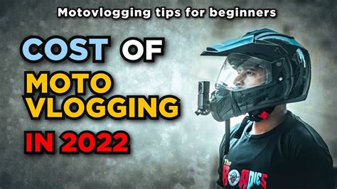 Cost Of Motovlogging In 2022 Motovlogging Setup Motovlogging Tips