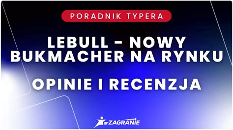 Lebull Opinie Recenzja Oferty Zak Ad W Bukmacherskich Zagranie