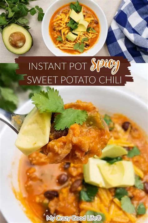 Instant Pot Sweet Potato Chili My Crazy Good Life