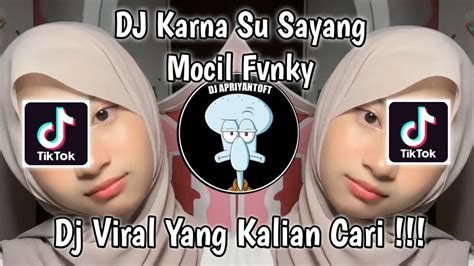 Dj Karna Su Sayang Mocil Fvnky Aku Tetap Cinta Walau Tak Bersuara