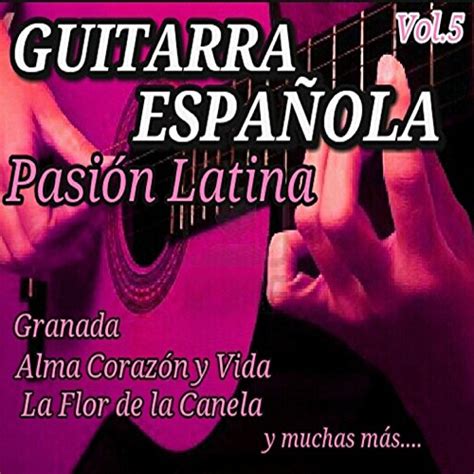 Amazon Guitarra Espa Ola Pasion Latina Vol Varios Artistas Digital Music