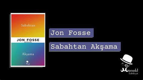 Jon Fosse Sabahtan Ak Ama Youtube