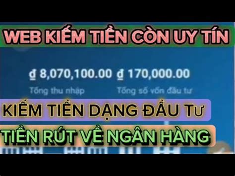 WEB KIẾM TIỀN DẠNG ĐẦU TƯ KIẾM TIỀN UY TÍN ĐÃ RÚT 8 TRIỆU VỀ NGÂN HÀNG