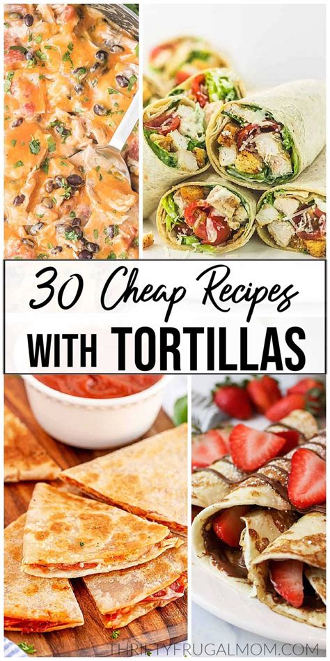 30 Cheap And Easy Recipes With Tortillas In 2024 Wraps Recipes Easy Recipes Recipe Using