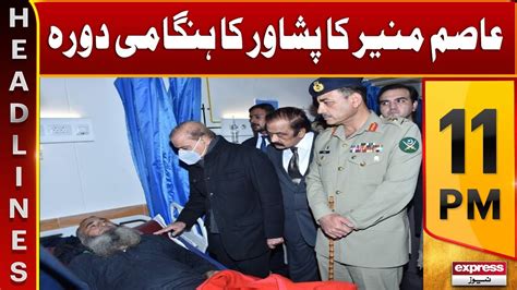 COAS General Asim Munir Visit Peshawar News Headlines 11 PM