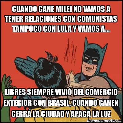 Meme Batman Slaps Robin Cuando Gane Milei No Vamos A Tener Relaciones