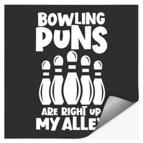 Bowling Puns Are Right Up My Alley Funny Bowler Sold By Two Dimensional