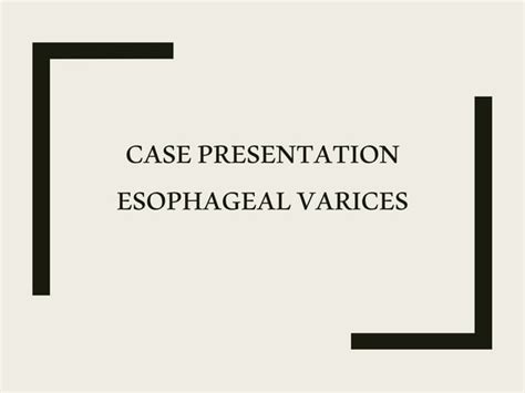 Esophageal Varices Case Presentation Ppt