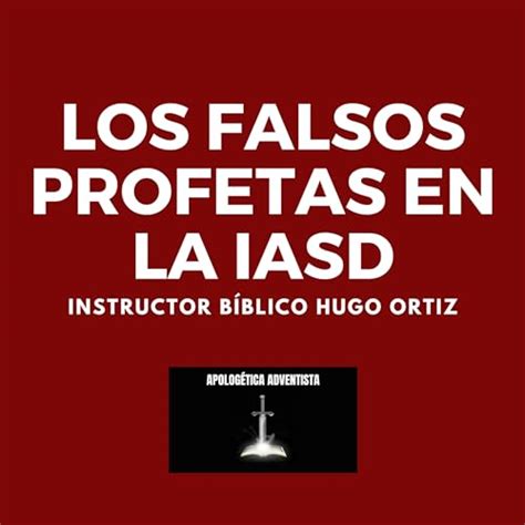 Serie Los Falsos Profetas En La IASD Clase 06 Visiones Y