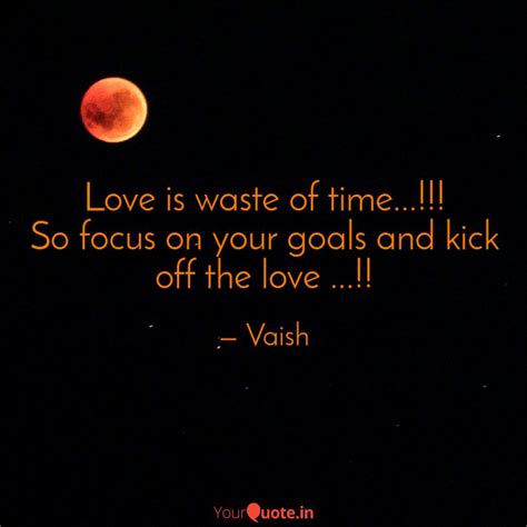 Love Is A Waste Of Time Quotes Pregnancy Informations