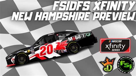 Fsi Dfs Nascar Dfs Picks Show Xfinity Series Sci Aps 200 New Hampshire Motor Speedway Youtube