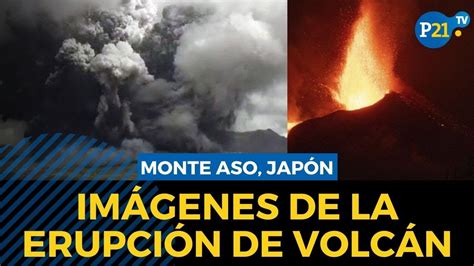 ImÁgenes De La Erupción Del Volcán Aso En Japón Youtube