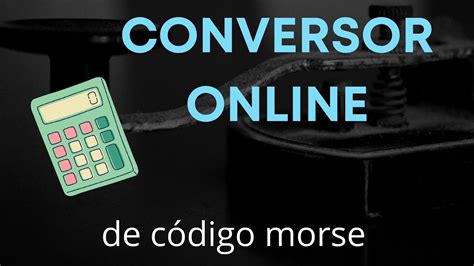 Traductor online de CÓDIGO MORSE Fácil y rápido YouTube