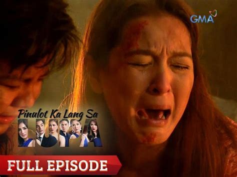 Pinulot Ka Lang Sa Lupa Full Episode Gma Entertainment