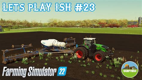 Farming Simulator 22 Let S Play Ish 23 Planting Time On Elmcreek FS22