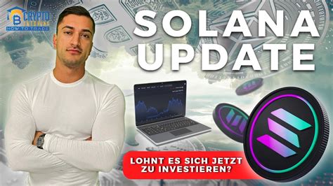 Solana Update Lohnt Es Sich Jetzt Zu Investieren Youtube