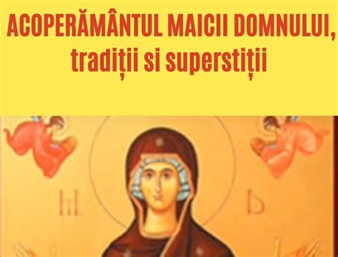 Acoper M Ntul Maicii Domnului Tradi Ii Si Supersti Ii Ce Trebuie S