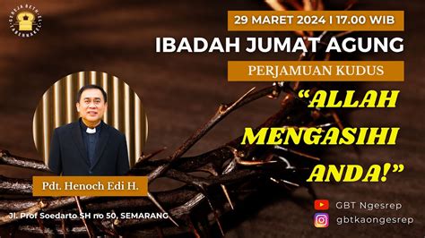 Bp Pdt Henoch Edi Allah Mengasihi Anda Ibadah Jumat Agung Live