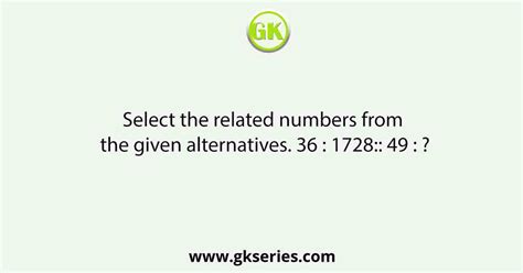 Select The Related Numbers From The Given Alternatives 36 1728 49