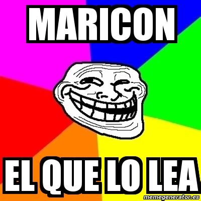 Meme Troll Maricon El Que Lo Lea 37409