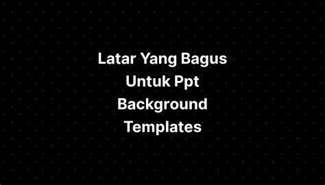 Latar Yang Bagus Untuk Ppt Background Templates Imagesee